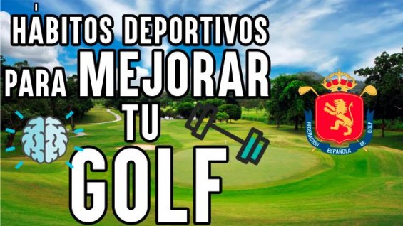 Décimo Seminario Técnico RFEG: Hábitos deportivos para mejorar tu golf